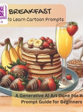 海外直订BREAKFAST - Easy To Learn Cartoon Prompts: A Generative AI Art Done For You Prom 早餐-易于学习的卡通提示：