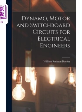 海外直订Dynamo, Motor and Switchboard Circuits for Electrical Engineers 电力工程师用发电机、电动机和配电板电路