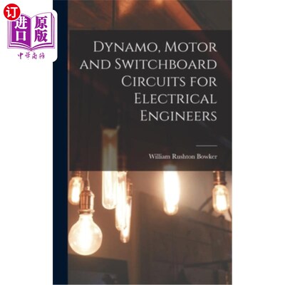 海外直订Dynamo, Motor and Switchboard Circuits for Electrical Engineers 电力工程师用发电机、电动机和配电板电路