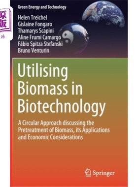 海外直订Utilising Biomass in Biotechnology: A Circular Approach Discussing the Pretreatm 在生物技术中利用生物质：讨