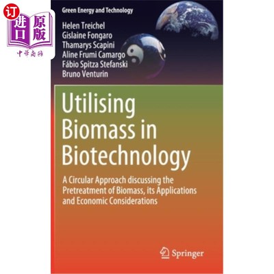 海外直订Utilising Biomass in Biotechnology: A Circular Approach Discussing the Pretreatm 在生物技术中利用生物质：讨