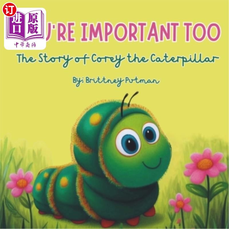 海外直订You're Important Too: The Story of Corey the Caterpillar 你也很重要：毛毛虫科里的故事