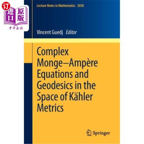 海外直订Complex Monge-Ampère Equations and Geodesics in the Space of K?hler Metrics 复Monge-Ampère方程