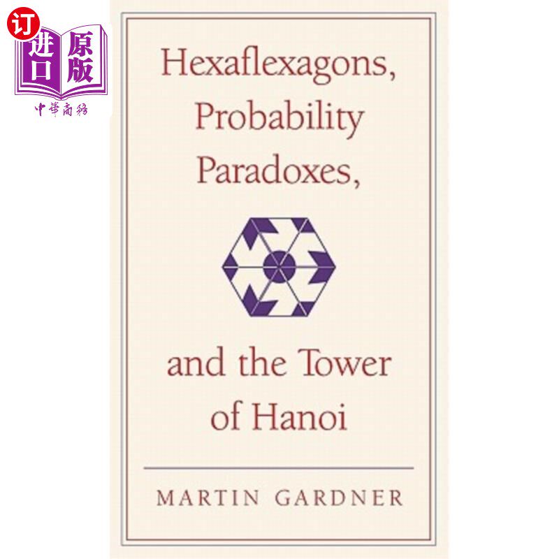 海外直订Hexaflexagons, Probability Paradoxes, and the Tower of Hanoi: Martin Gardner's F 六折方、概率悖论和河内塔: