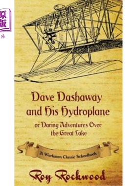 海外直订Dave Dashaway and His Hydroplane: A Workman Classic Schoolbook Dave Dashaway和他的水上飞机：工人经典教科书