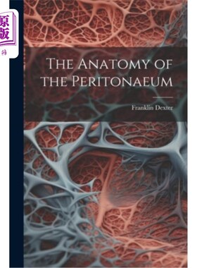 海外直订The Anatomy of the Peritonaeum 腹膜解剖