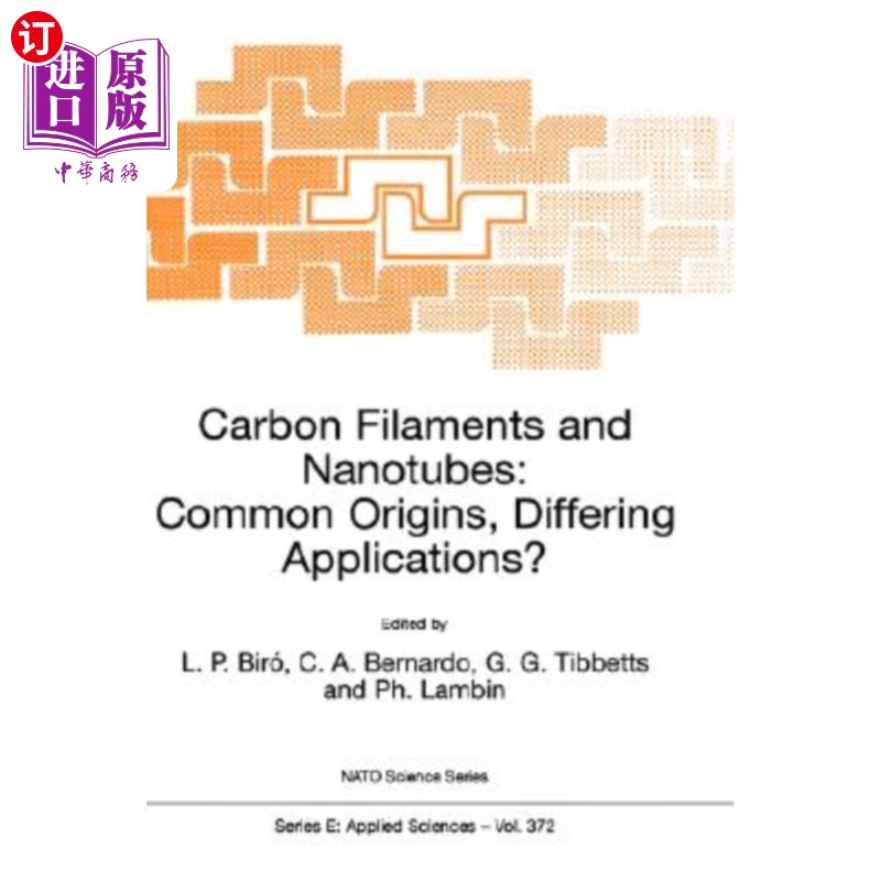 海外直订Carbon Filaments and Nanotubes: Common Origins, Differing Applications? 碳纤维和纳米管：共同的起源，不同的