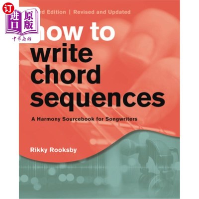 海外直订How to Write Chord Sequences: A Harmony Sourcebook for Songwriters 如何写和弦序列:作曲家的和谐工具书
