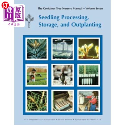 海外直订The Container Tree Nursery Manual Volume 7: Seedling Processing, Storage and Out 容器式苗圃手册第7卷：苗木