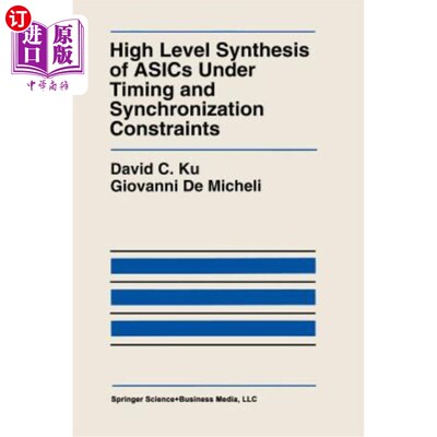 海外直订High Level Synthesis of Asics Under Timing and Synchronization Constraints 在时间和同步约束下asic的高水平综合