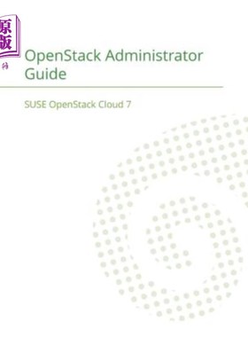 海外直订SUSE OpenStack Cloud 7: OpenStack Administrator Guide SUSE OpenStack Cloud 7：OpenStack管理员指南