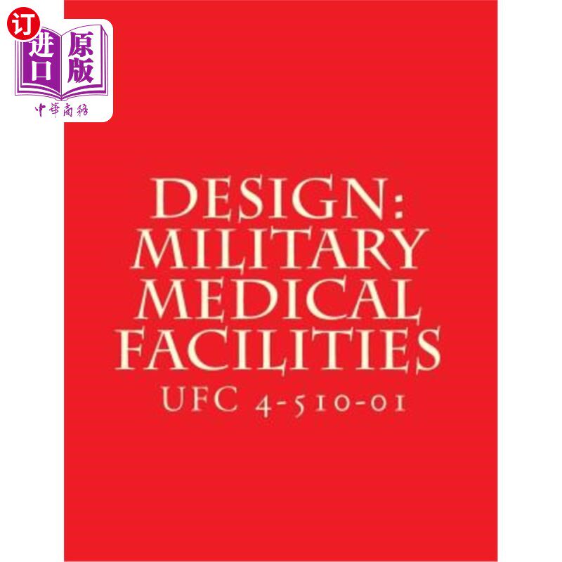 海外直订Design: Military Medical Facilities: Unified Facilities Criteria UFC 4-510-01 设计：军事医疗设施：统一设施