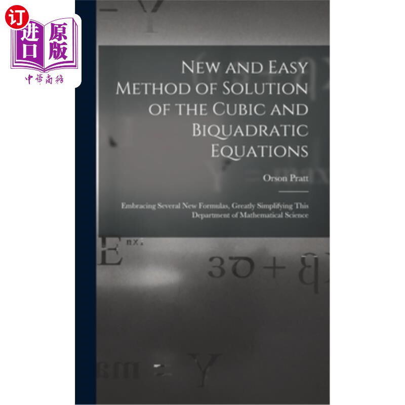 海外直订New and Easy Method of Solution of the Cubic and Biquadratic Equations: Embracin 三次和双二次方程解的新方法