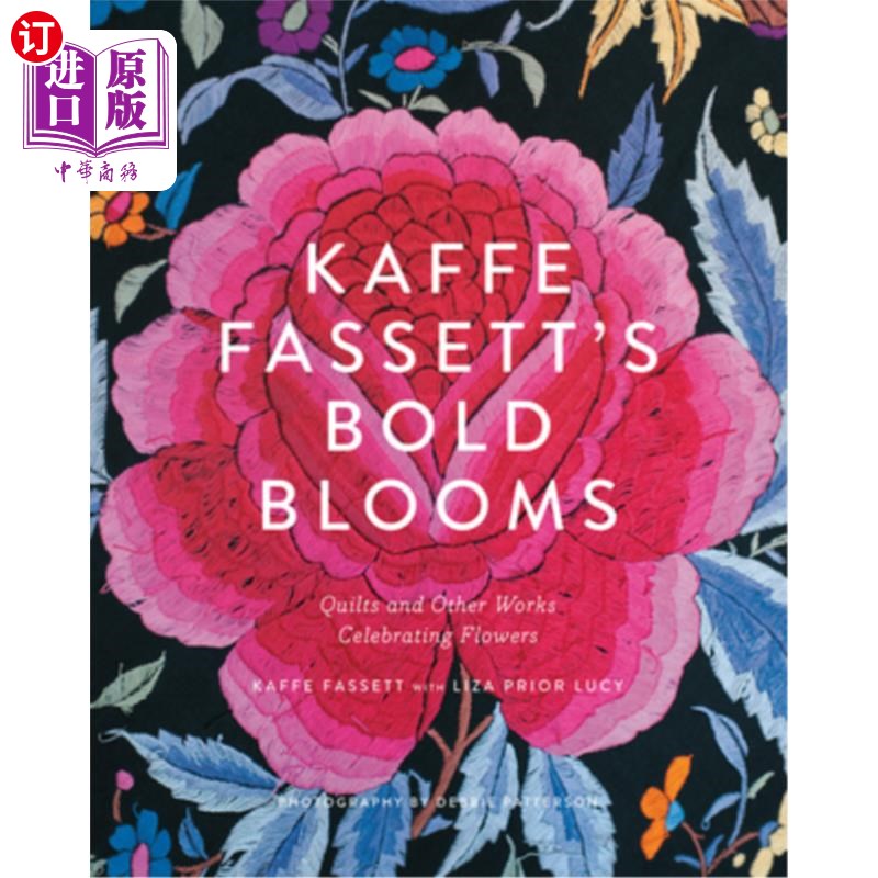 海外直订Kaffe Fassett's Bold Blooms: Quilts and Other Works Celebrating Flowers卡菲·法塞特的大胆花朵：被子和其他庆