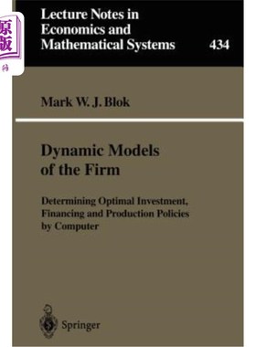 海外直订Dynamic Models of the Firm: Determining Optimal Investment, Financing and Produc 企业动态模型:用计算机确定