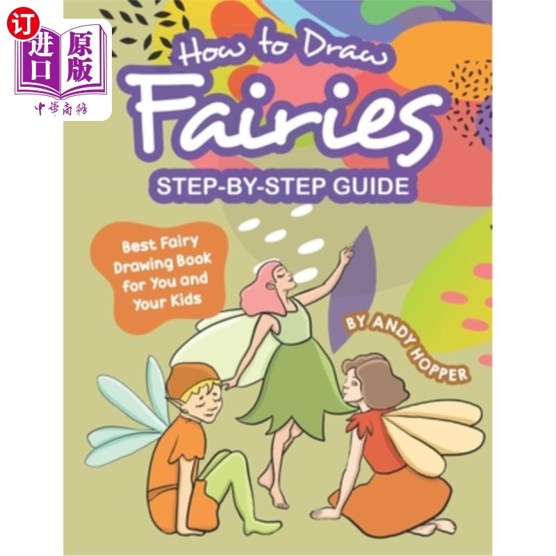 海外直订How to Draw Fairies Step-by-Step Guide: Best Fairy Drawing Book for You and Your 如何一步一步地画仙女指南：