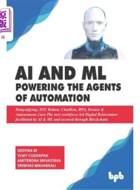 海外直订AI & ML - Powering the Agents of Automation: Demystifying, IOT, Robots, ChatBots 人工智能和机器学习-为自动