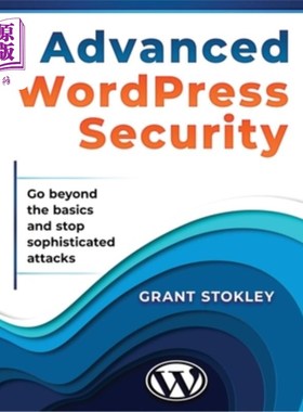 海外直订Advanced WordPress Security: Go beyond the basics and stop sophisticated attacks 高级WordPres