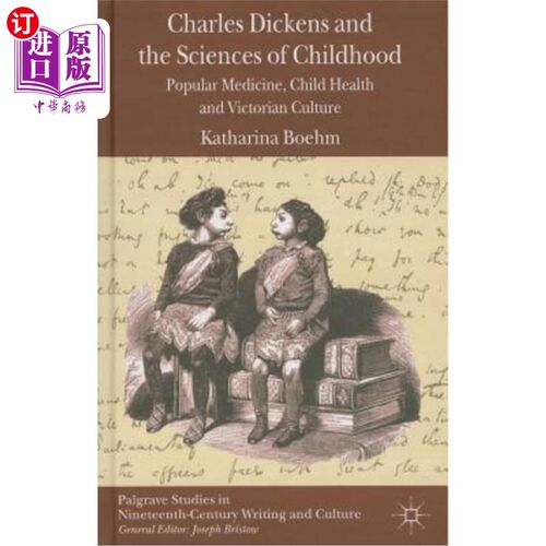 海外直订Charles Dickens and the Sciences of Childhood: Popular Medicine, Child Health an 狄更斯与儿童科学：大众医学