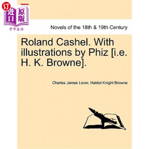 海外直订Roland Cashel. with Illustrations by Phiz [I.E. H. K. Browne]. 罗兰十字架。插图(Phiz [I.E. H. K. Br