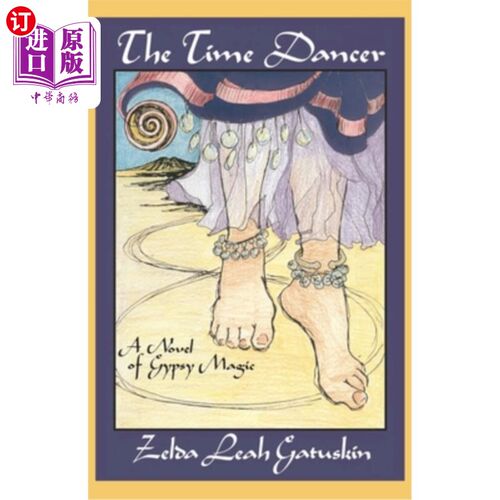 海外直订The Time Dancer: A Novel of Gypsy Magic 《时间舞者:吉普赛魔法小说》