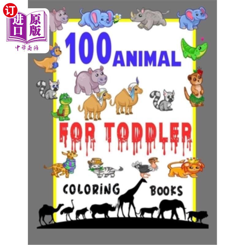 海外直订100 Animals for Toddler Coloring Book: Easy and Fun Educational Coloring Pages o 100动物为幼儿着色书:简单和