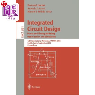 海外直订Integrated Circuit Design. Power and Timing Modeling, Optimization and Simulatio 集成电路设计。功率与时序建