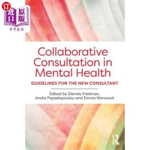 海外直订Collaborative Consultation in Mental Health: Guidelines for the New Consultant 心理健康协作咨询：新顾问指南