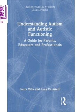 海外直订Understanding Autism and Autistic Functioning: A Guide for Parents, Educators an Understand