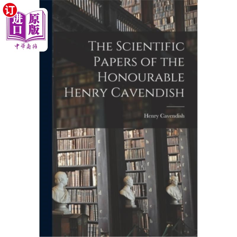 海外直订The Scientific Papers of the Honourable Henry Cavendish 亨利·卡文迪什阁下的科学论文