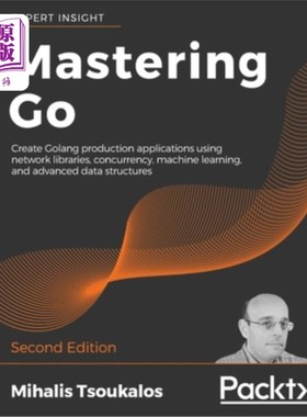 海外直订Mastering Go - Second Edition: Create Golang production applications using netwo  Mastering