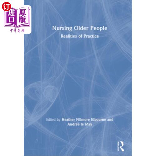 海外直订医药图书Nursing Older People: Realities of Practice 护理老年人:实践的现实