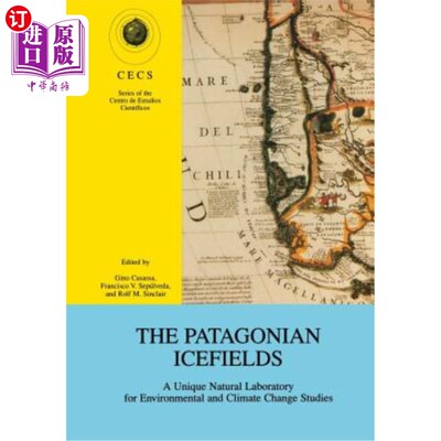 海外直订The Patagonian Icefields: A Unique Natural Laboratory for Environmental and Clim 巴塔哥尼亚冰原：环境和气候变化