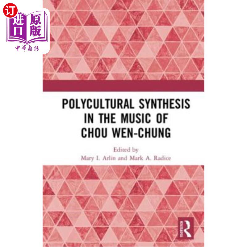 海外直订Polycultural Synthesis in the Music of Chou Wen-Chung 周文忠音乐中的多元文化综合
