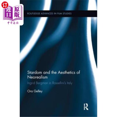 海外直订Stardom and the Aesthetics of Neorealism: Ingrid Bergman in Rossellini's Italy 明星与新现实主义美学：罗塞利