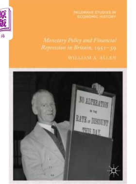 海外直订Monetary Policy and Financial Repression in Britain, 1951-59 1951-59年英国的货币政策和金融抑制
