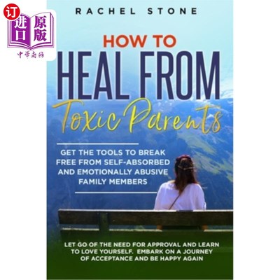 海外直订How to Heal from Toxic Parents: Get The Tools To Break Free From Self-Absorbed a 如何从有毒的父母中痊愈:获