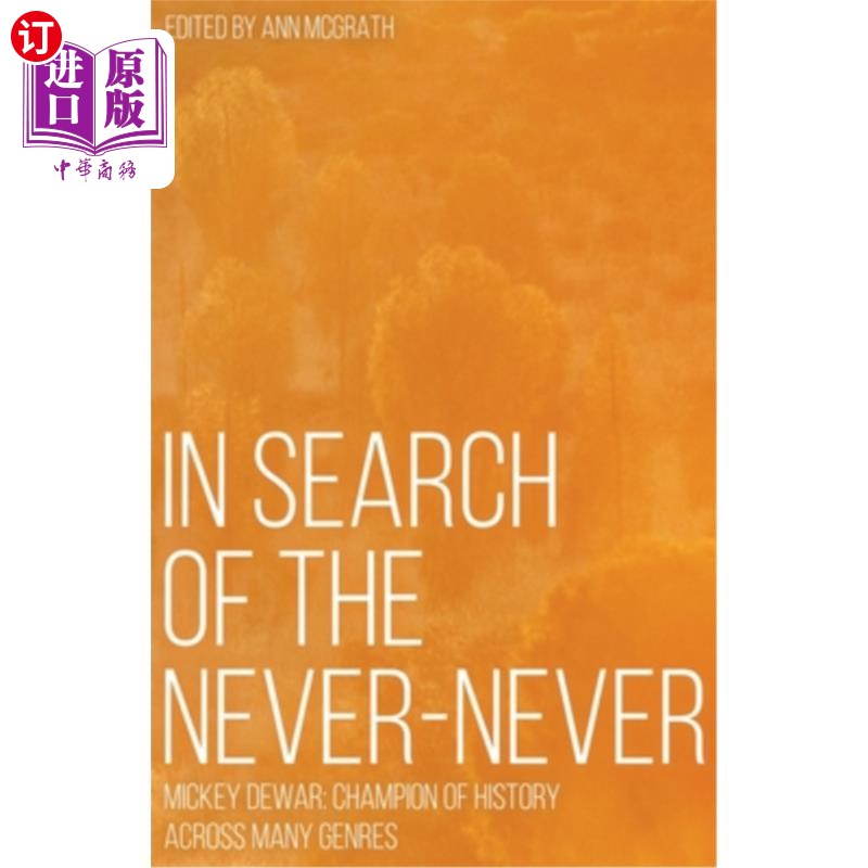 海外直订In Search of the Never-Never: Mickey Dewar: Champion of History Across Many Genr寻找从来没有:米奇杜瓦:跨越