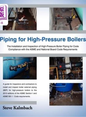 海外直订Piping for High-Pressure Boilers: The Installation and Inspection of High-Pressu 高压锅炉管道：符合ASME和国