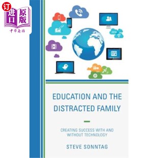 Technolog 家庭：用科 Distracted Success with Creating the Family 教育与心烦意乱 海外直订Education without and