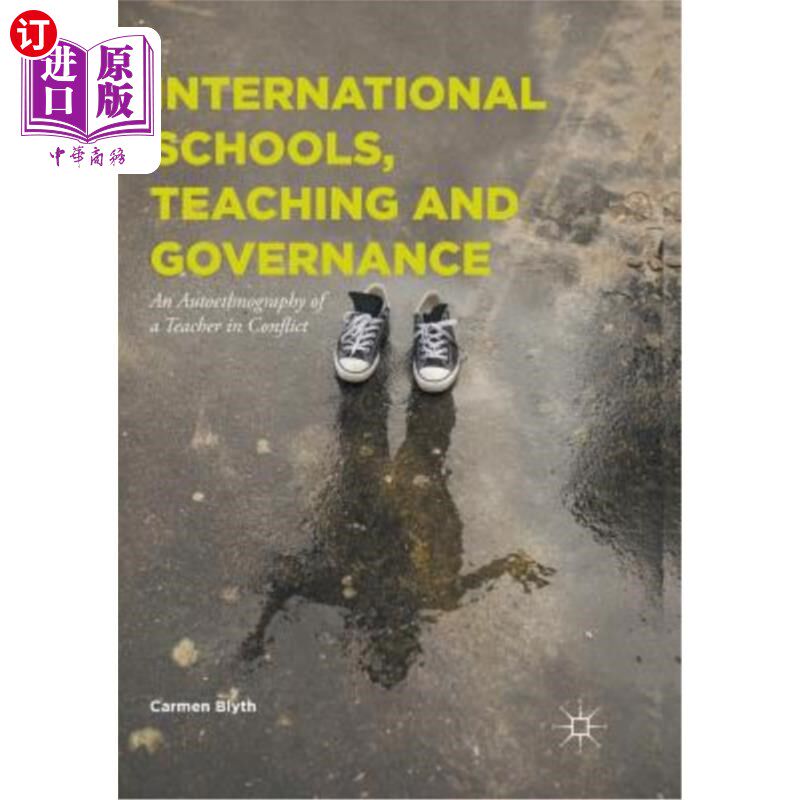 海外直订International Schools, Teaching and Governance: An Autoethnography of a Teacher  国际学校、教学和治理：冲突中教