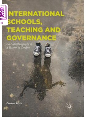 海外直订International Schools, Teaching and Governance: An Autoethnography of a Teacher  国际学校、教学和治理：冲突中教