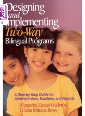 海外直订Designing and Implementing Two-Way Bilingual Programs: A Step-By-Step Guide for  设计和实施双向双语课程：管理者
