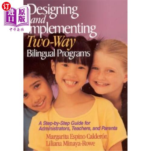 海外直订Designing and Implementing Two-Way Bilingual Programs: A Step-By-Step Guide for  设计和实施双向双语课程：管理者