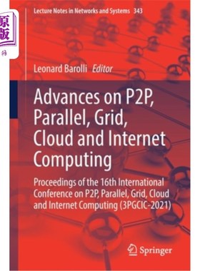 海外直订Advances on P2p, Parallel, Grid, Cloud and Internet Computing: Proceedings of th P2p、并行、网格、云和互联