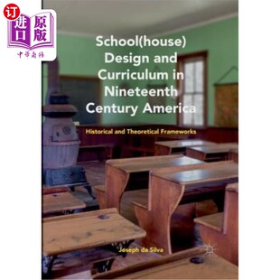 海外直订School(house) Design and Curriculum in Nineteenth Century America: Historical an 19世纪美国学校(房