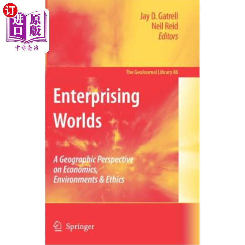 海外直订Enterprising Worlds: A Geographic Perspective on Economics, Environments & Ethic 进取的世界:经济学、环境和