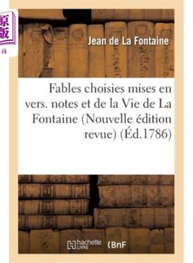 海外直订法语 Fables Choisies Mises En Vers. Nouvelle édition Revue Avec Soin Et Augmentée de  寓言选读。新的é修订版