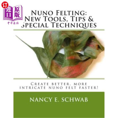 海外直订Nuno Felting: New Tools, Tips & Special Techniques: Create Better, More Intricat 努诺菲尔丁：新的工具，提示