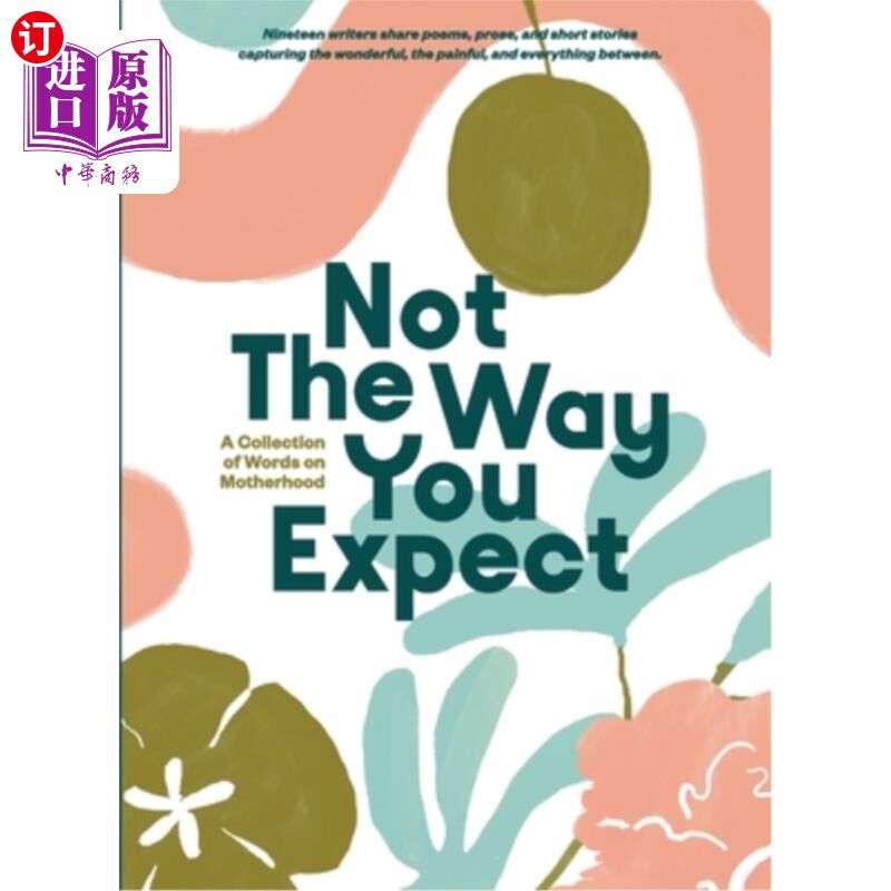 海外直订Not The Way You Expect: A Collection of Words on Motherhood 《不是你所期待的方式:关于母性的话语集》